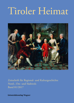 Tiroler Heimat 81 (2017) von Antenhofer,  Christina, Schober,  Richard