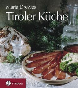 Tiroler Küche von Drewes,  Maria, Sonnewend,  Gustav