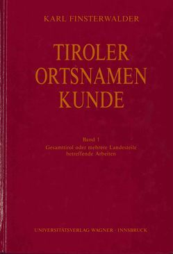 Tiroler Ortsnamenkunde Band 1 von Finsterwalder,  Karl, Grass,  Nikolaus, Ölberg,  Hermann M.