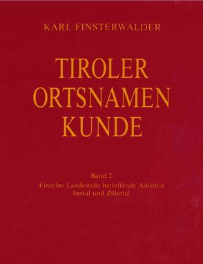 Tiroler Ortsnamenkunde Band 2: Einzelne Landesteile betreffende Arbeiten: Inntal und Zillertal von Finsterwalder,  Karl, Grass,  Nikolaus, Ölberg,  Hermann M.