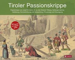 Tiroler Passionskrippe von Arnold d.Ä.,  Josef, Verband der Tiroler Krippenfreunde