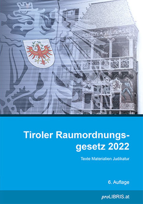 Tiroler Raumordnungsgesetz 2022 von proLIBRIS VerlagsgesmbH