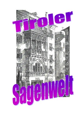 Tiroler Sagenwelt von Moser,  Friedrich