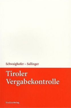 Tiroler Vergabekontrolle von Sallinger,  Michael E., Schwaighofer,  Christian Ra Ddr.