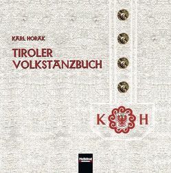 Tiroler Volkstanzbuch von Horak,  Karl, Maierhofer,  Lorenz, Singer,  Siegfried