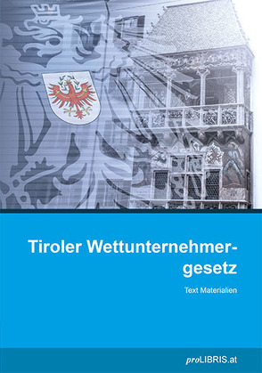 Tiroler Wettunternehmergesetz von proLIBRIS VerlagsgesmbH