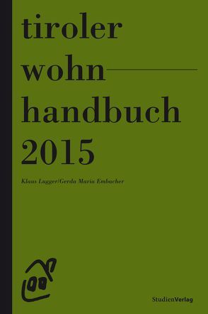 Tiroler Wohnhandbuch 2015 von Embacher,  Gerda Maria, Lugger,  Klaus