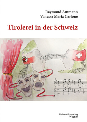 Tirolerei in der Schweiz von Ammann,  Raymond, Carlone,  Vanessa Maria