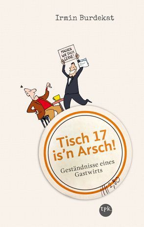 Tisch 17 is’n Arsch! von Burdekat,  Irmin