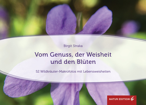 Vom Genuss, der Weisheit und den Blumen (Tischaufsteller) von Straka,  Birgit