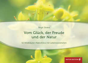 Vom Glück, der Freude und der Natur (Tischaufsteller) von Straka,  Birgit