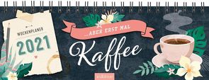 Tischkalender Aber erst mal Kaffee 2021