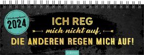 Tischkalender Ich reg mich nicht auf, die anderen regen mich auf! 2024