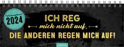 Tischkalender Ich reg mich nicht auf, die anderen regen mich auf! 2024