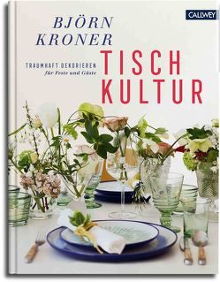 Tischkultur von Kroner,  Björn, Schreiber,  Charlotte