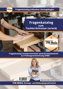 Tischler / Schreiner (m/w/d) Fragenkatalog mit Lösungsbogen (Buch-/Printversion) mit über 2700 Prüfungs-/Lernfragen von Mueller,  Thomas