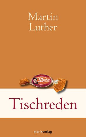 Tischreden von Luther,  Martin, Walldorf,  Thomas