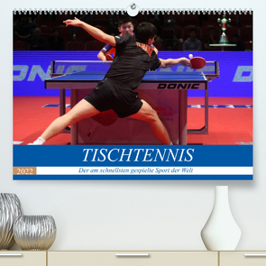 Tischtennis – Der am schnellsten gespielte Sport der Welt (Premium, hochwertiger DIN A2 Wandkalender 2022, Kunstdruck in Hochglanz) von Robert,  Boris