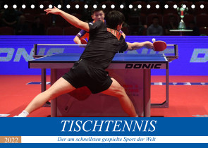 Tischtennis – Der am schnellsten gespielte Sport der Welt (Tischkalender 2022 DIN A5 quer) von Robert,  Boris