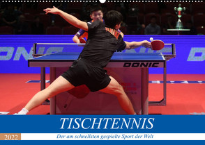 Tischtennis – Der am schnellsten gespielte Sport der Welt (Wandkalender 2022 DIN A2 quer) von Robert,  Boris