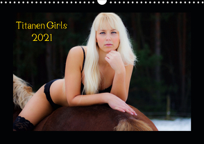 Titanen Girls 2021 – erotische Frauen und starke Pferde (Wandkalender 2021 DIN A3 quer) von MCS