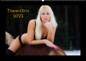 Titanen Girls 2022 – erotische Frauen und starke Pferde (Wandkalender 2022 DIN A2 quer) von MCS