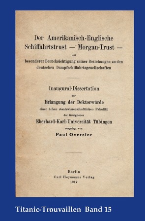 Titanic-Trouvaillen / Der Amerikanisch-Englische Schiffahrtstrust – Morgan-Trust – mit besonderer Berücksichtigung seiner Beziehung zu den deutschen Dampfschiffahrtsgesellschaften von Bäbler,  Günter, Overzier,  Paul