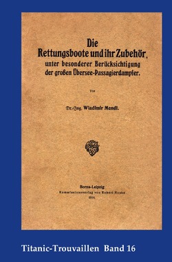 Titanic-Trouvaillen / Die Rettungsboote und ihr Zubehör, unter besonderer Berücksichtigung der großen Übersee-Passagierdampfer von Bäbler,  Günter, Mendl,  Wladimir