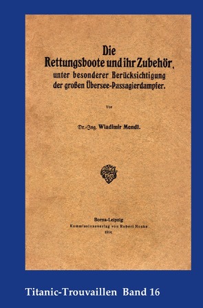 Titanic-Trouvaillen / Die Rettungsboote und ihr Zubehör, unter besonderer Berücksichtigung der großen Übersee-Passagierdampfer von Bäbler,  Günter, Mendl,  Wladimir