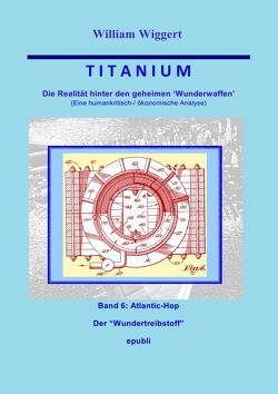 Titanium / Titanium – Die Realität hinter den geheimen Wunderwaffen von Wiggert,  William