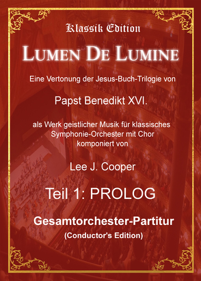 Titel: Lumen De Lumine: Eine Vertonung der Jesus-Buch-Trilogie von Papst Benedikt XVI. (Conductor’s Edition) von Cooper,  Lee Jay