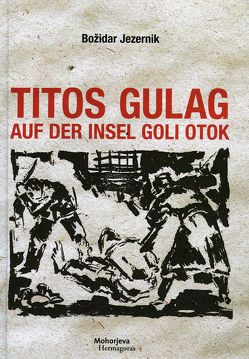 Titos Gulag auf der Insel Goli otok von Jezernik,  Božidar