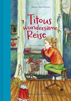 Titous wundersame Reise von Gutsfeld,  Rebekka, Kuzior,  Regina Maria