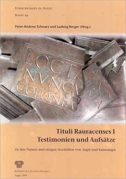 Tituli Rauracenses 1: Testimonien und Aufsätze von Berger,  Ludwig, Boppert,  Walburg, Frei-Stolba,  Regula, Furger,  Alex R, Schwarz,  Peter A