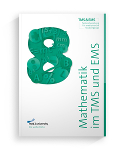 TMS & EMS Vorbereitung 2022/23 | Mathematik im TMS | Mathematik im EMS | Übungsbuch zur Vorbereitung auf den Medizinertest in Deutschland und der Schweiz | Februar 2022 | med2university von Beyer,  Felix