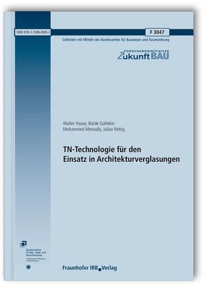 TN-Technologie für den Einsatz in Architekturverglasungen. Abschlussbericht. von Gültekin,  Bürde, Haase,  Walter, Metwally,  Mohammed, Rettig,  Julian