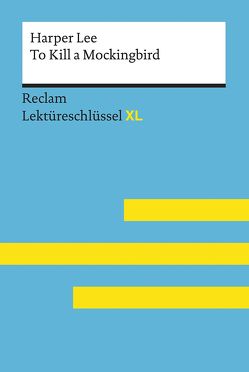 To Kill a Mockingbird von Harper Lee: Lektüreschlüssel mit Inhaltsangabe, Interpretation, Prüfungsaufgaben mit Lösungen, Lernglossar. (Reclam Lektüreschlüssel XL) von Williams,  Andrew