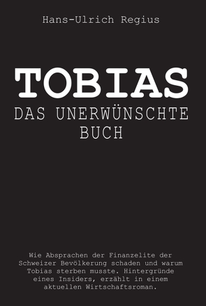 Tobias – Das unerwünschte Buch von Regius,  Hans-Ueli