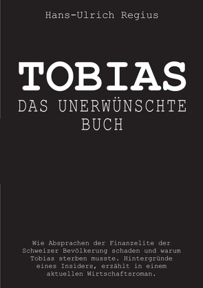 Tobias – Das unerwünschte Buch von Regius,  Hans-Ueli