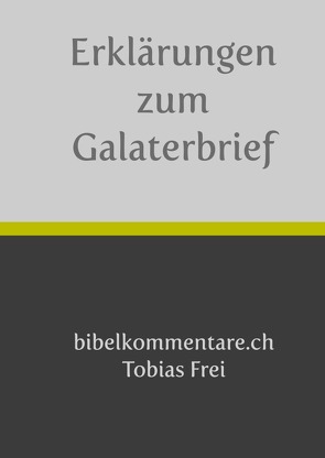 Tobias Frei – Erklärungen zum Galaterbrief von Frei,  Tobias