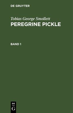 Tobias George Smollett: Peregrine Pickle / Tobias George Smollett: Peregrine Pickle. Band 1 von Smollett,  Tobias George