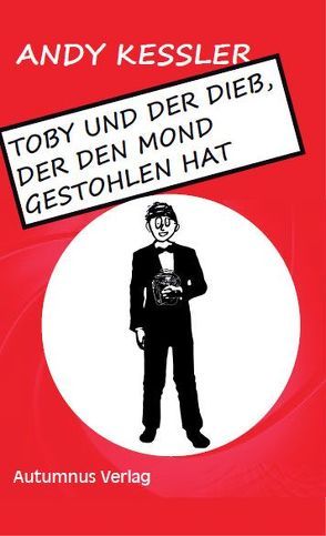 Toby und der Dieb, der den Mond gestohlen hat von Kessler,  Andy, Terplan,  Marianne