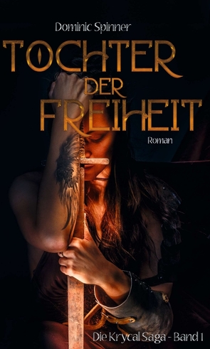 Tochter der Freiheit – Die Krycal-Saga Band 1 von Spinner,  Dominic