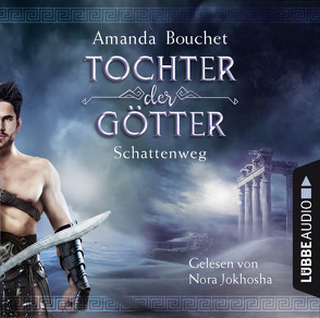 Tochter der Götter – Schattenweg von Bouchet,  Amanda, Jokhosha,  Nora, Nirschl,  Anita