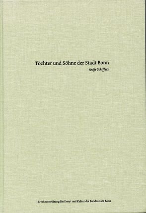 Töchter und Sohne der Stadt Bonn von Adamopoulos,  Konstantin, Schiffers,  Antje, Sprenger,  Thomas