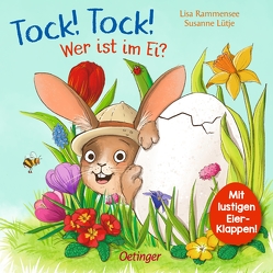 Tock! Tock! Wer ist im Ei? von Lütje,  Susanne, Rammensee,  Lisa