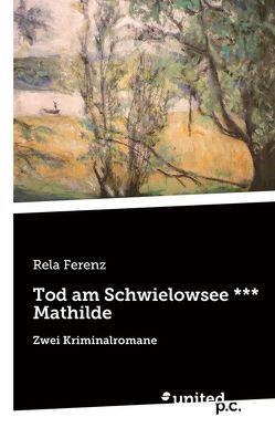 Tod am Schwielowsee *** Mathilde von Rela Ferenz