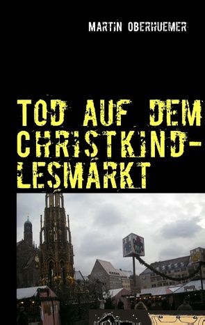 Tod auf dem Christkindlesmarkt von Oberhuemer,  Martin