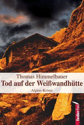 Tod auf der Weißwandhütte von Himmelbauer,  Thomas