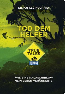 Tod dem Helfer (DuMont True Tales) von Kleinschmidt,  Kilian